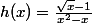 h(x) = \frac{\sqrt{x}-1}{x^2-x}